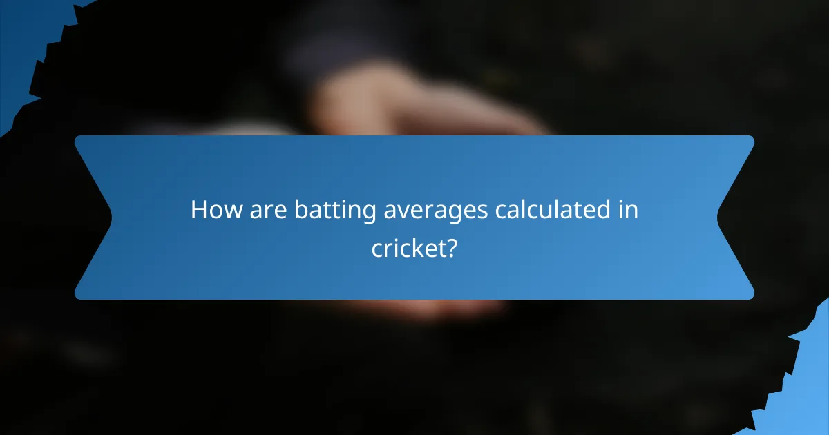 How are batting averages calculated in cricket?