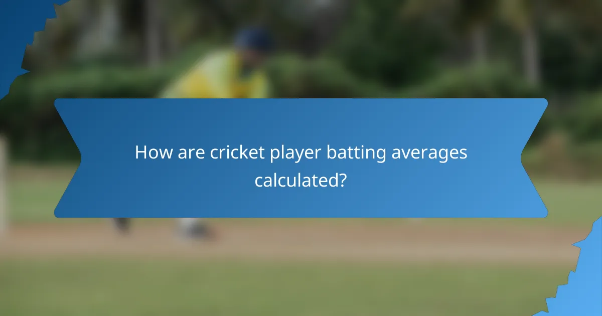 How are cricket player batting averages calculated?