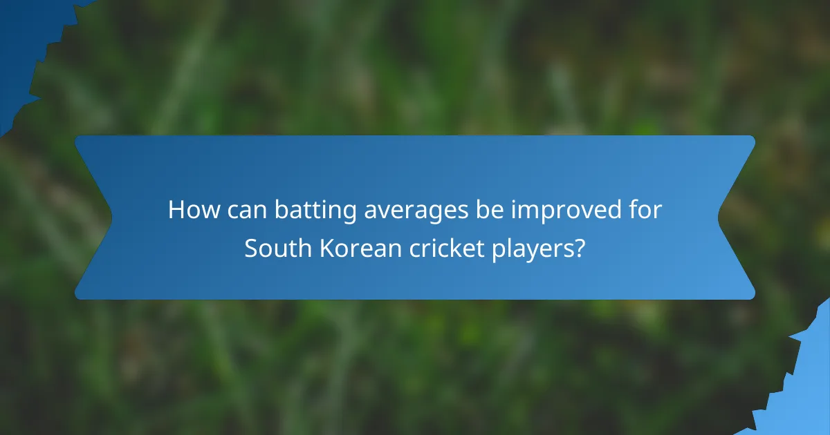 How can batting averages be improved for South Korean cricket players?