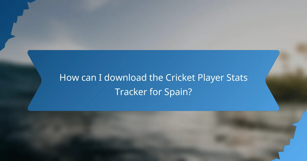How can I download the Cricket Player Stats Tracker for Spain?