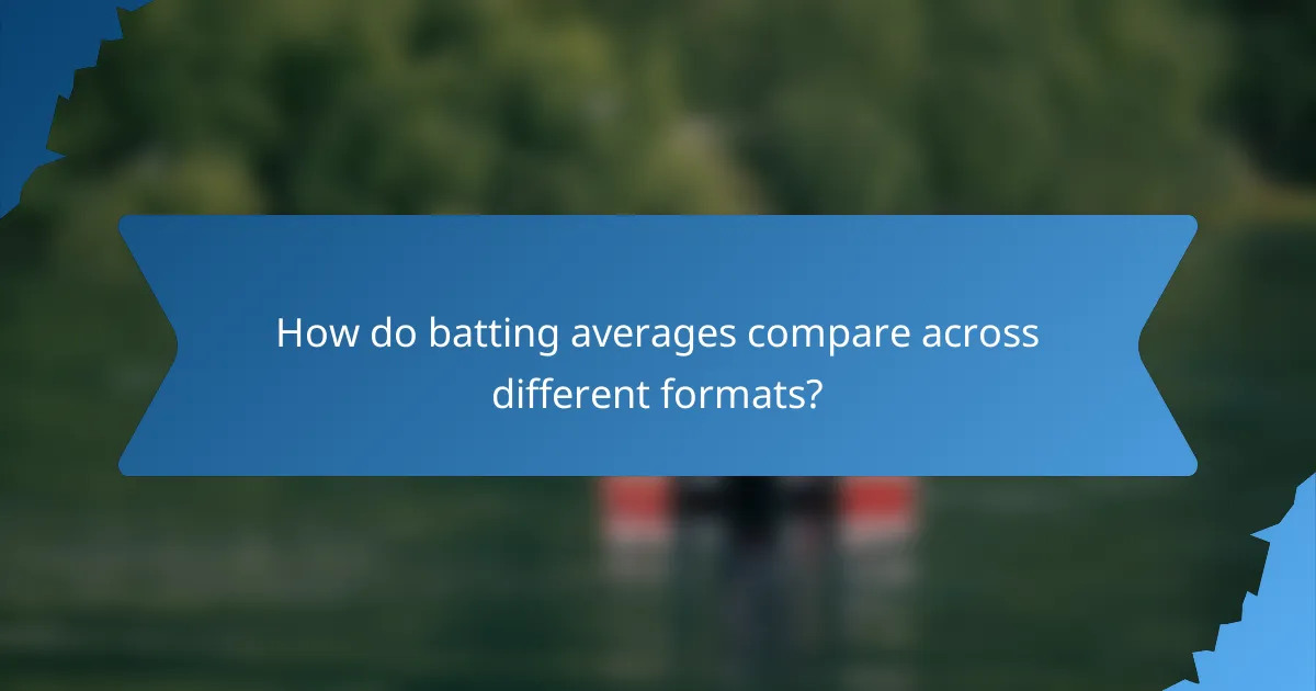 How do batting averages compare across different formats?