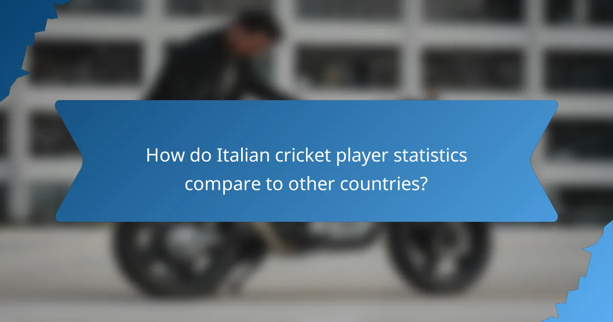 How do Italian cricket player statistics compare to other countries?