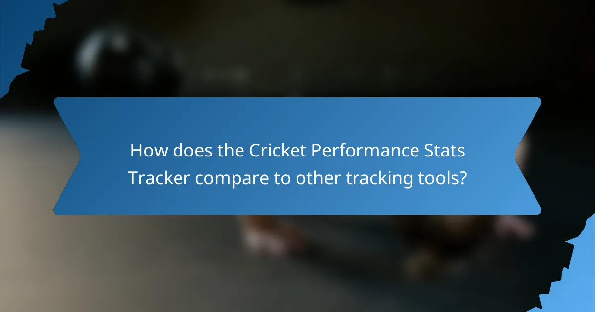 How does the Cricket Performance Stats Tracker compare to other tracking tools?