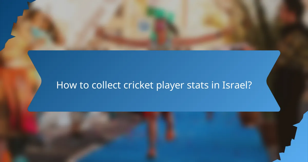 How to collect cricket player stats in Israel?