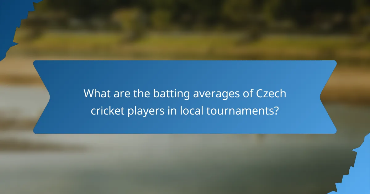 What are the batting averages of Czech cricket players in local tournaments?