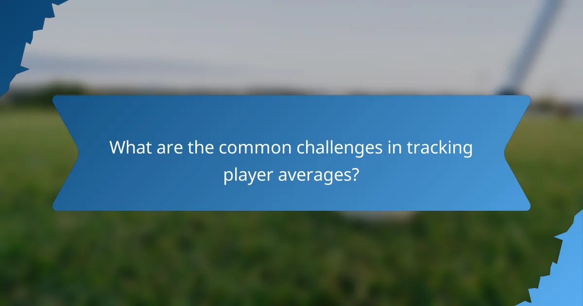 What are the common challenges in tracking player averages?