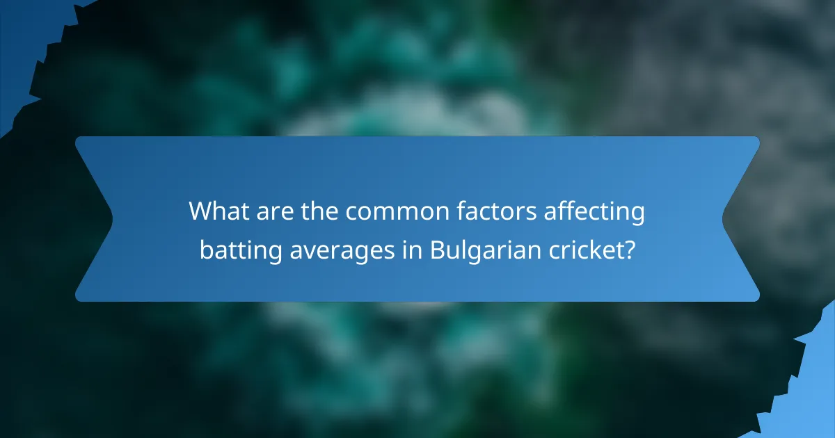 What are the common factors affecting batting averages in Bulgarian cricket?