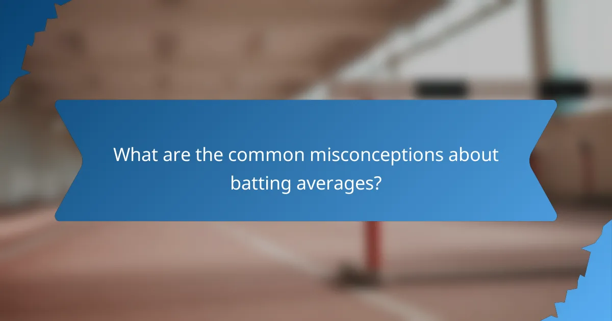 What are the common misconceptions about batting averages?