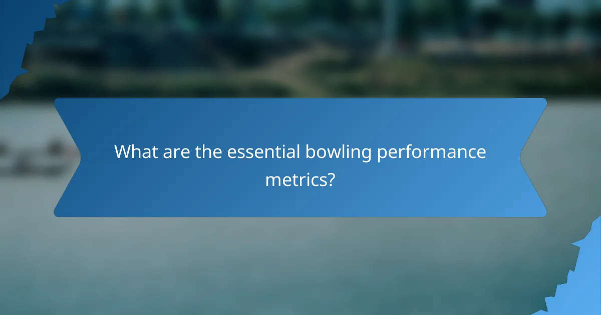What are the essential bowling performance metrics?