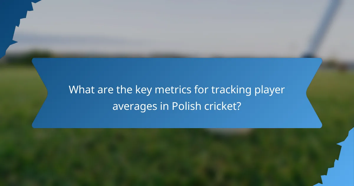 What are the key metrics for tracking player averages in Polish cricket?