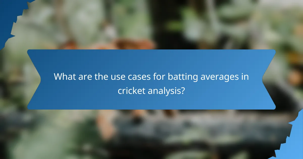 What are the use cases for batting averages in cricket analysis?