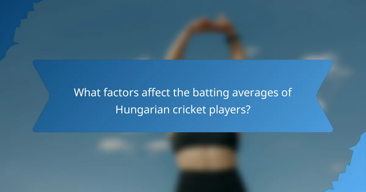 What factors affect the batting averages of Hungarian cricket players?