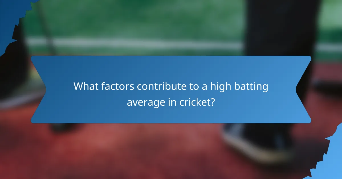 What factors contribute to a high batting average in cricket?