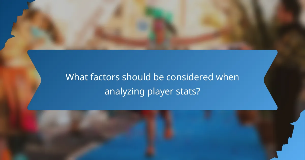 What factors should be considered when analyzing player stats?
