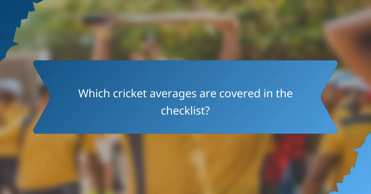 Which cricket averages are covered in the checklist?