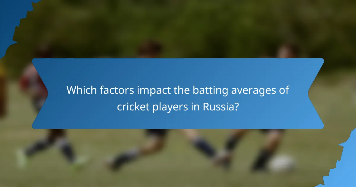 Which factors impact the batting averages of cricket players in Russia?