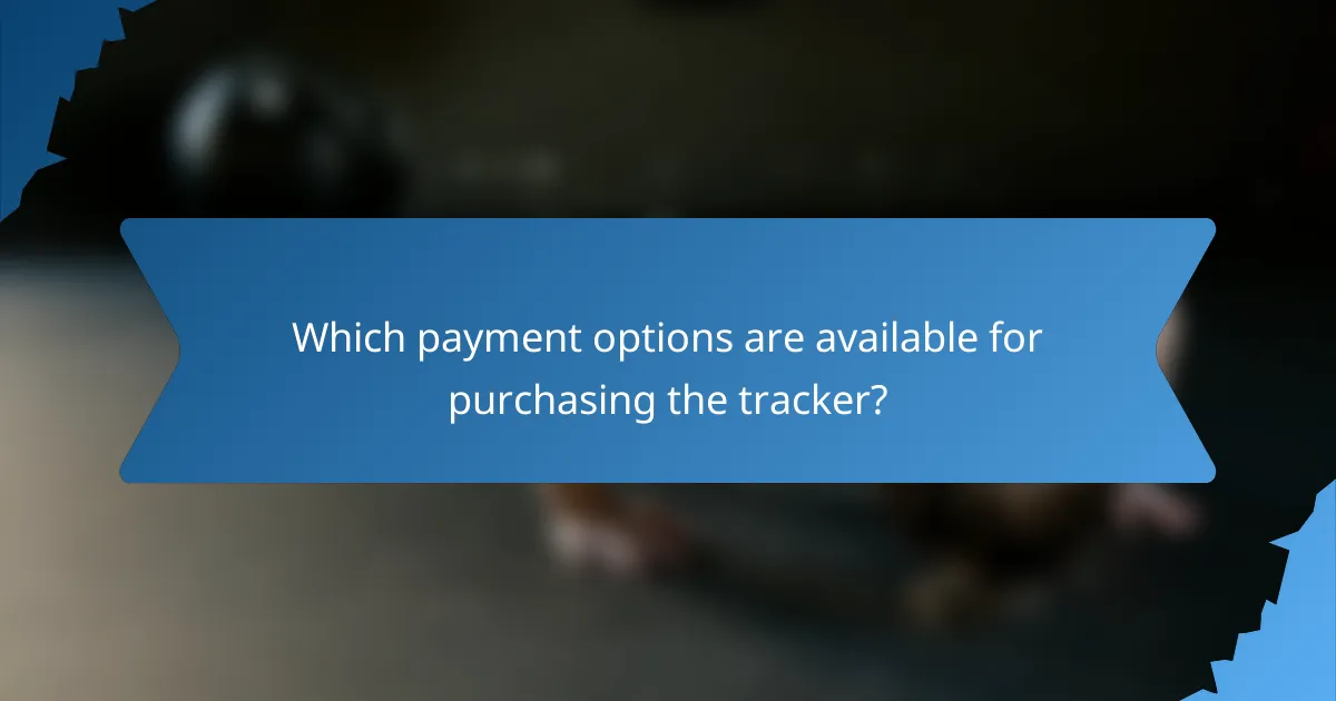 Which payment options are available for purchasing the tracker?