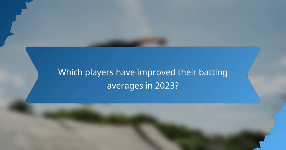 Which players have improved their batting averages in 2023?