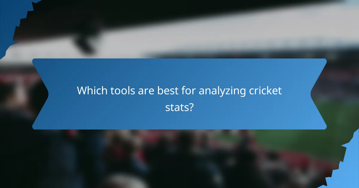 Which tools are best for analyzing cricket stats?